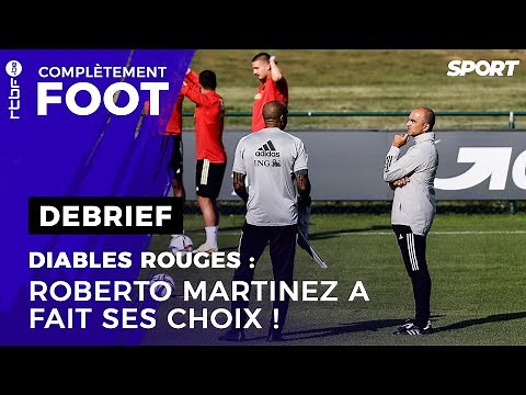 Diables Rouges : Les choix de Roberto Martinez | Complètement Foot, le débrief
