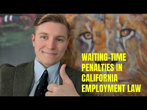 Waiting-Time Penalties California: Labor Code 201, 202, 203 Explained | Final Wage Requirements