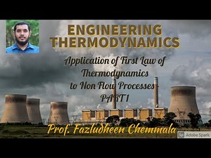 2.9 Application of First Law of Thermodynamics to Non Flow Processes - PART 1