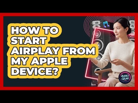 How To Start AirPlay From My Apple Device?