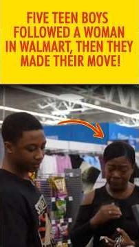 Five Teen Boys Followed a Woman in Walmart—Then They Made Their Move! #shorts