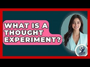 What Is A Thought Experiment? - Philosophy Beyond