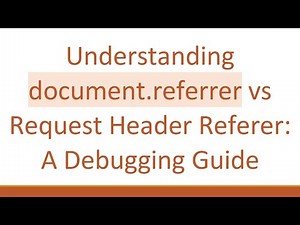 Understanding document.referrer vs Request Header Referer: A Debugging Guide