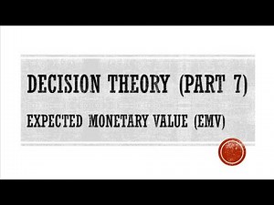 Decision Theory Part 7 (Expected Monetary Value)