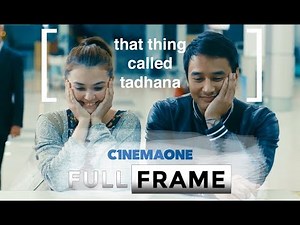 FULL FRAME: “That Thing Called Tadhana"