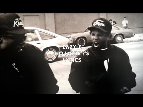 Eazy-E - No More Questions (Lyrics)