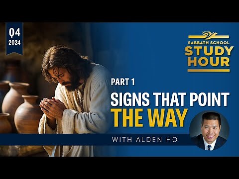 Alden Ho - Signs That Point the Way (Sabbath School Study Hour)