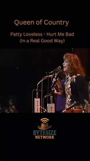 Patty Loveless - Hurt Me Bad (In a Real Good Way) | Bytesizenetwork