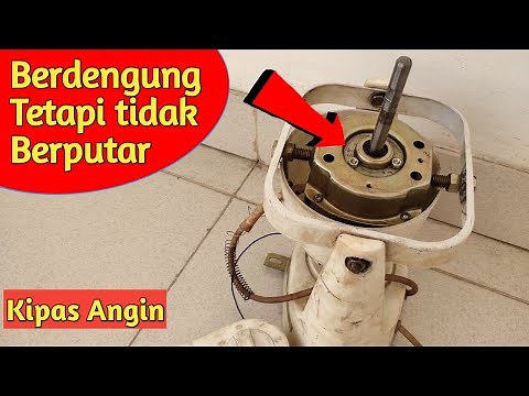Mudah !! Mengatasi Kipas Angin Tidak Berputar Dan Berdengung