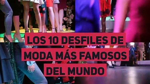Los 10 desfiles de moda más famosos del mundo