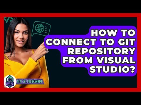 How To Connect To Git Repository From Visual Studio? - Next LVL Programming