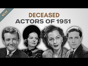 Obituary: Famous Actors WE LOST in 1951