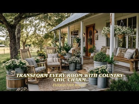 Country Chic Farmhouse Makeover | Transform Every Room with Country Chic Charm