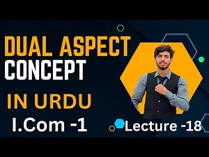 Dual Aspect Concept | Accounting Principles | Principles of Accounting | I.Com Part 1