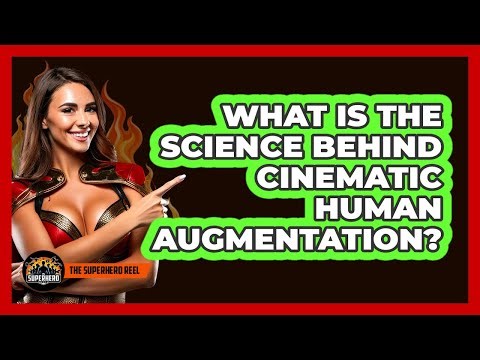 What is the science behind cinematic human augmentation?