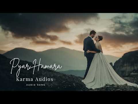 Pyar Hamara | Karma Audios