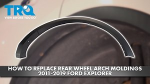 How to Replace Rear Wheel Arch Moldings 2011-2019 Ford Explorer