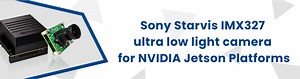 Sony STARVIS IMX327 ultra low light camera for NVIDIA Jetson Platforms - e-con Systems
