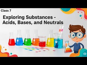 Class 7 Science : Curiosity | Acids, Bases, Neutrals Explained (Ch 2 Part 1)