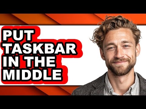 How to Put Taskbar in the Middle - Step by Step