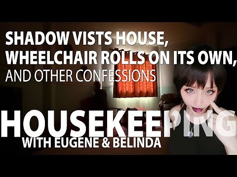Shadow visits house, Wheelchair moves on its own, and other confessions [8 April 2025, Housekeeping]