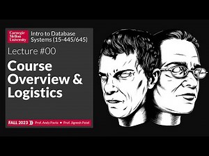 F2023 #00 - Course Overview & Logistics (CMU Intro to Database Systems)