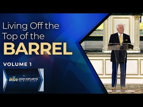 Living Off the Top of the Barrel, Volume 1 | Jesse Duplantis