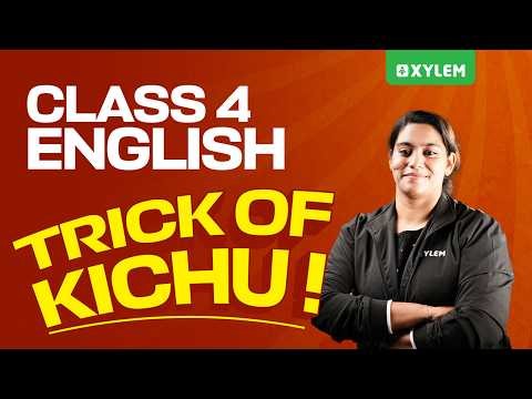 Class 4 ENGLISH | Trick of Kichu !!! | Xylem Class 4