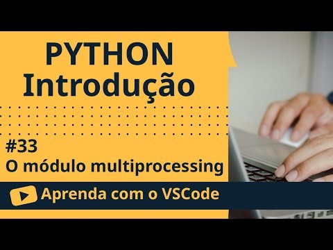 [Aprenda com o VSCode] Python para Iniciantes #33 O módulo multiprocessing