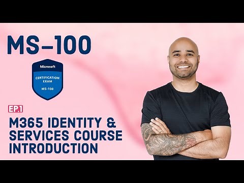 MS-100 Exam EP 01: Course Introduction