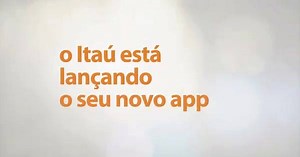Vem aí o novo app Itaú. Intuitivo. Fácil. Simples. Aguarde. | Itaú
