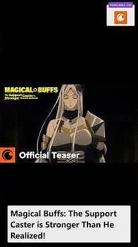Magical Buffs: The Support Caster is Stronger Than He Realized! | Official Teaser