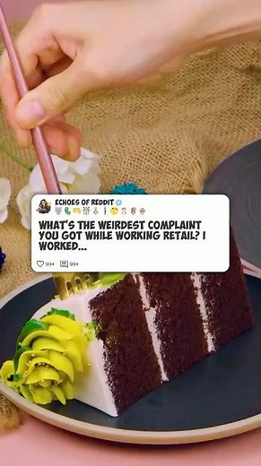 What's the weirdest complaint you got while working retail #reddit