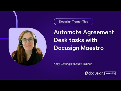 Docusign Trainer Tips: Automate Agreement Desk tasks with Docusign Maestro