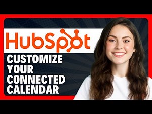 How To Customize Your Connected Calendar in HubSpot (Settings Guide)