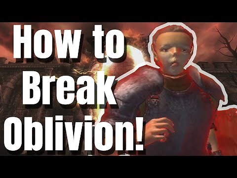 How to Break Oblivion