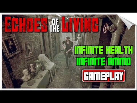 ECHOES OF THE LIVING – INFINITE AMMO & INFINITE HEALTH MOD 💥 | Ultimate Survival Horror!