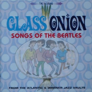 Various - Glass Onion (Songs Of The Beatles From The Atlantic & Warner Jazz Vaults)