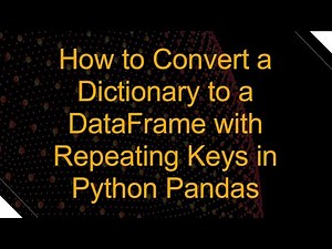 How to Convert a Dictionary to a DataFrame with Repeating Keys in Python Pandas