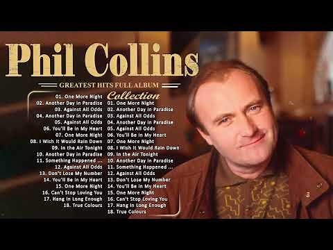 Phil Collins Greatest Hits Full Album The Best Of Phil Collins
