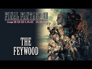 FFXII: The Zodiac Age OST The Feywood