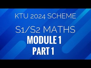 KTU-S1/S2 MATHS-MODULE 1-PART 1