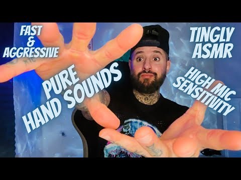 The Purest Fast & Aggressive Hand Sounds (100% Sensitivity) Tingly ASMR