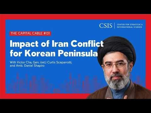 Impact of Iran Conflict for Korean Peninsula | The Capital Cable #131