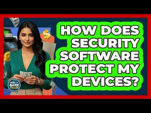 How Does Security Software Protect My Devices?