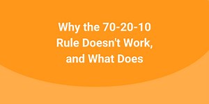 Why the 70-20-10 Rule Doesn't Work, And What Does - LEADx