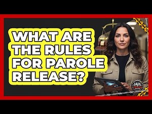 What Are The Rules For Parole Release?