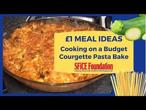 SFiCE Cooking on a Budget - Courgette Pasta Bake - £1 Meal Series