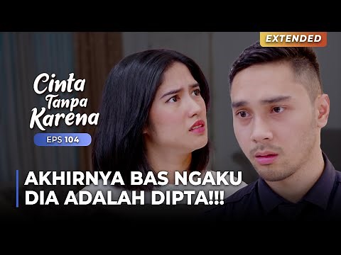KABUR DARI MARKAS! Bas MENGAKU Ke Nuna Kalau Dia Adalah DIPTA! | CINTA TANPA KARENA | EPS 104 (4/4)