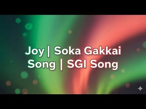 Joy | Soka Gakkai Songs | SGI Songs